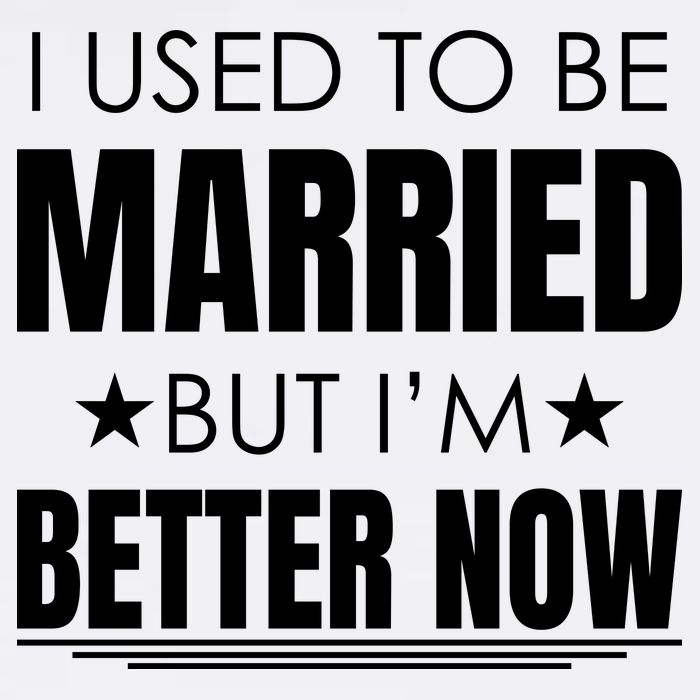 I Used To Be Married But I'm Better Now Funny Divorce Garment-Dyed Sweatshirt