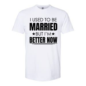 I Used To Be Married But I'm Better Now Funny Divorce Softstyle CVC T-Shirt