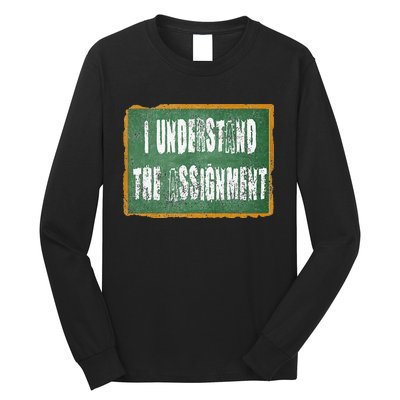 I Understand The Assignment Long Sleeve Shirt