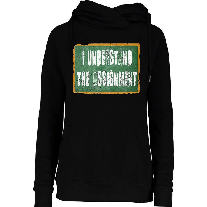 I Understand The Assignment Womens Funnel Neck Pullover Hood