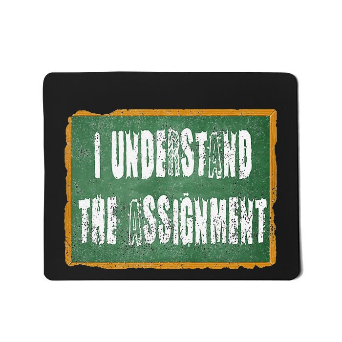 I Understand The Assignment Mousepad