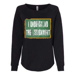 I Understand The Assignment Womens California Wash Sweatshirt