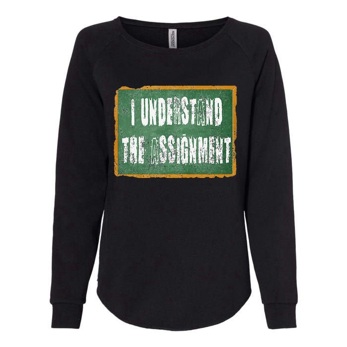 I Understand The Assignment Womens California Wash Sweatshirt