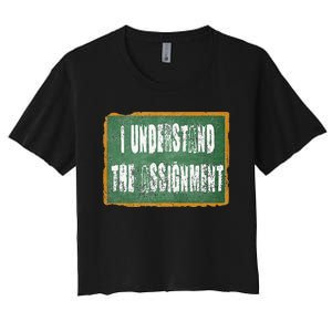 I Understand The Assignment Women's Crop Top Tee