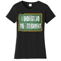 I Understand The Assignment Women's T-Shirt