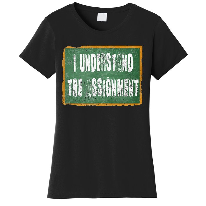 I Understand The Assignment Women's T-Shirt