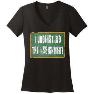 I Understand The Assignment Women's V-Neck T-Shirt