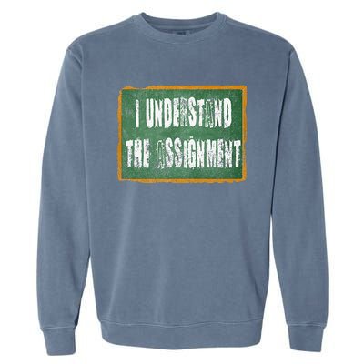 I Understand The Assignment Garment-Dyed Sweatshirt