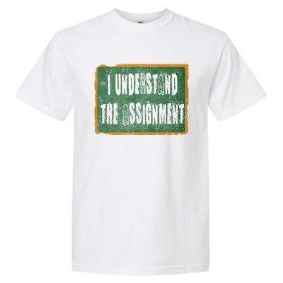 I Understand The Assignment Garment-Dyed Heavyweight T-Shirt