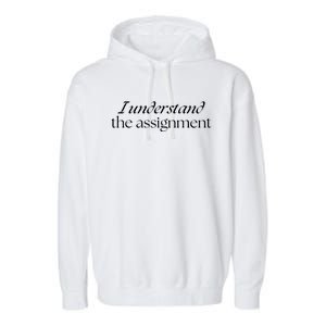 I Understand The Assignment Kamala Harris 2024 Garment-Dyed Fleece Hoodie