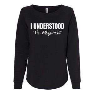 I Understood The Assignment Funny Viral Trends Student Womens California Wash Sweatshirt