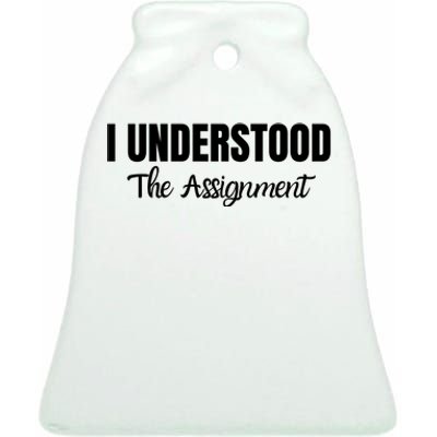 I Understood The Assignment Funny Viral Trends Student Ceramic Bell Ornament