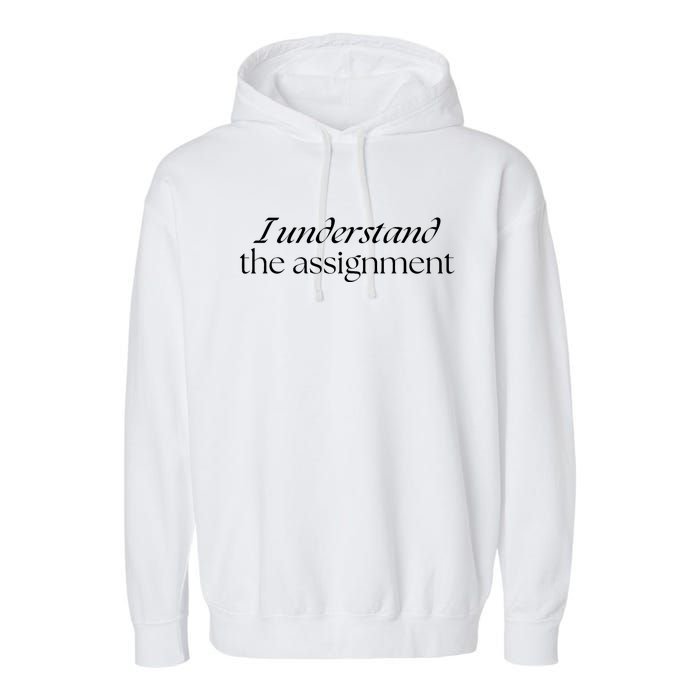 I Understand The Assignment Kamala Harris 2024 Garment-Dyed Fleece Hoodie