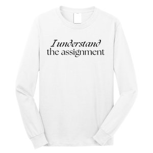 I Understand The Assignment Kamala Harris 2024 Long Sleeve Shirt