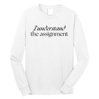 I Understand The Assignment Kamala Harris 2024 Long Sleeve Shirt