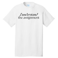 I Understand The Assignment Kamala Harris 2024 Tall T-Shirt