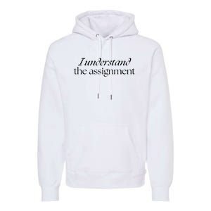 I Understand The Assignment Kamala Harris 2024 Premium Hoodie