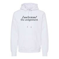 I Understand The Assignment Kamala Harris 2024 Premium Hoodie