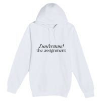 I Understand The Assignment Kamala Harris 2024 Premium Pullover Hoodie