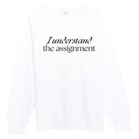 I Understand The Assignment Kamala Harris 2024 Premium Crewneck Sweatshirt