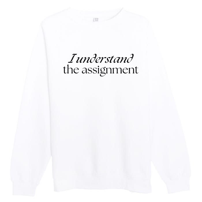 I Understand The Assignment Kamala Harris 2024 Premium Crewneck Sweatshirt