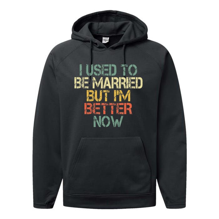 I Used To Be Married But IM Better Now Funny Divorce Performance Fleece Hoodie