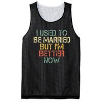 I Used To Be Married But IM Better Now Funny Divorce Mesh Reversible Basketball Jersey Tank