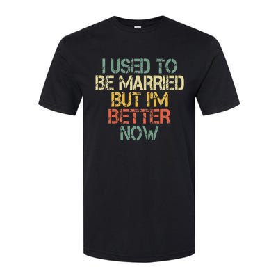 I Used To Be Married But IM Better Now Funny Divorce Softstyle CVC T-Shirt