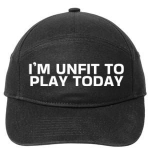 IM Unfit To Play Today 7-Panel Snapback Hat