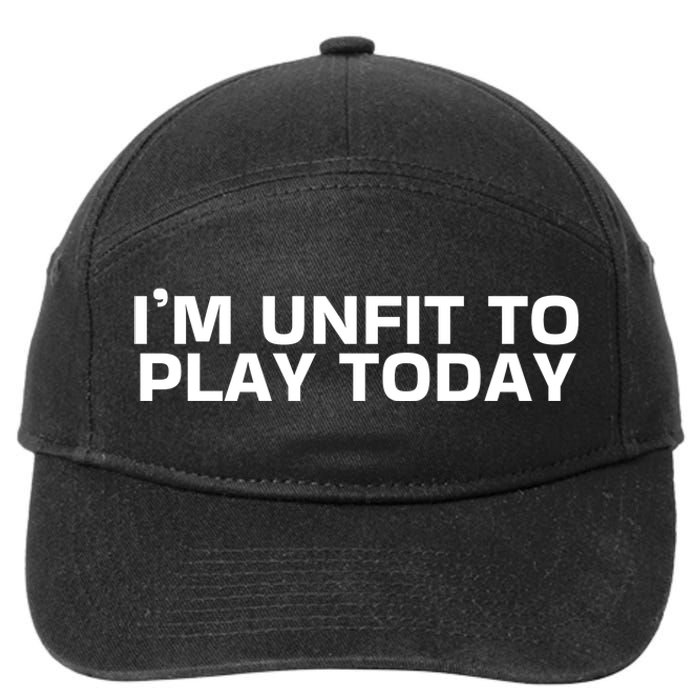 IM Unfit To Play Today 7-Panel Snapback Hat