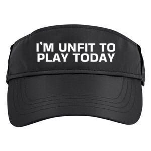 IM Unfit To Play Today Adult Drive Performance Visor