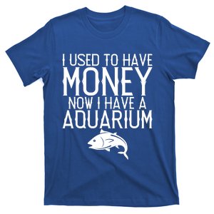 I Used To Have Money Now I Have Aquarium Fishkeeping Lover Gift T-Shirt