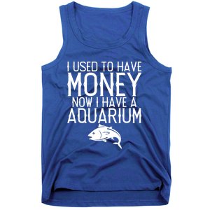 I Used To Have Money Now I Have Aquarium Fishkeeping Lover Gift Tank Top