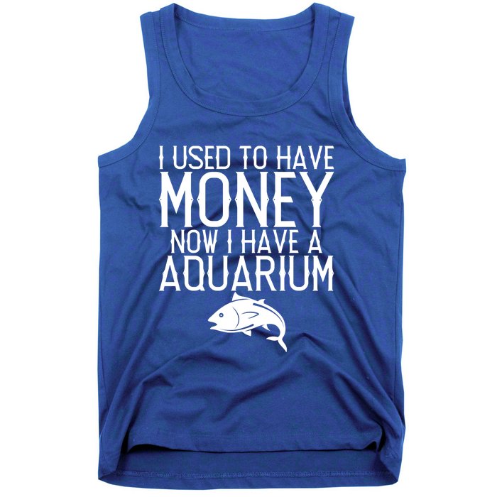 I Used To Have Money Now I Have Aquarium Fishkeeping Lover Gift Tank Top