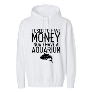 I Used To Have Money Now I Have Aquarium Fishkeeping Lover Gift Garment-Dyed Fleece Hoodie