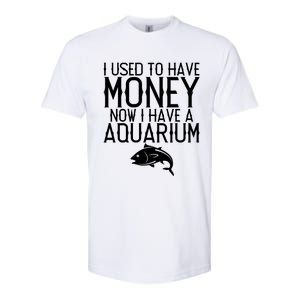 I Used To Have Money Now I Have Aquarium Fishkeeping Lover Gift Softstyle CVC T-Shirt