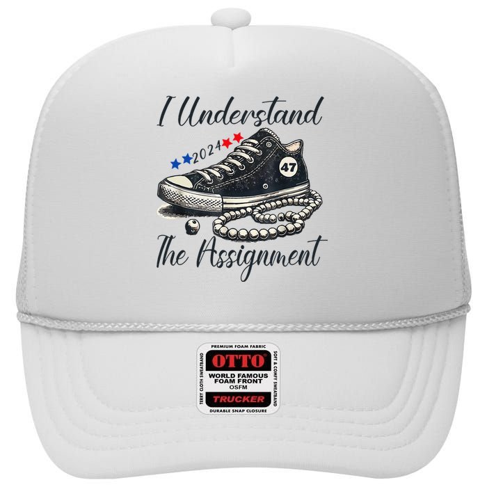 I Understand The Assignment Chucks And Pearls Election 2024 High Crown Mesh Back Trucker Hat