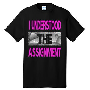 I Understood The Assignment Pink Color Graphic Tall T-Shirt