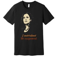 I Understand The Assignment Premium T-Shirt