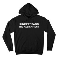 I Understand The Assignment Hoodie