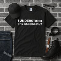 I Understand The Assignment Tall T-Shirt
