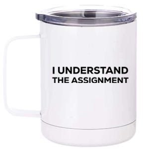 I Understand The Assignment 12 oz Stainless Steel Tumbler Cup