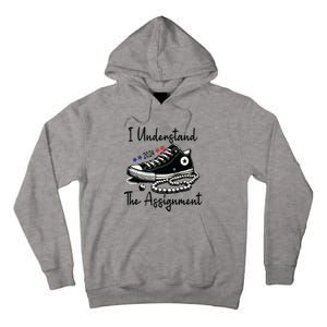 I Understand The Assignment Chucks And Pearls Election 2024 Tall Hoodie