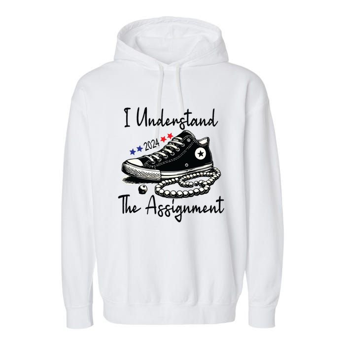 I Understand The Assignment Chucks And Pearls Election 2024 Garment-Dyed Fleece Hoodie