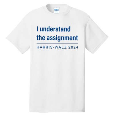 I Understand The Assignment Harris Walz 2024 Tall T-Shirt