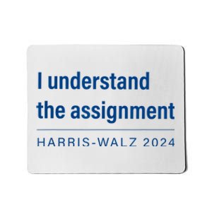 I Understand The Assignment Harris Walz 2024 Mousepad