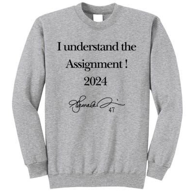 I Understand The Assignment 2024 Kamala Signature Edition Tall Sweatshirt