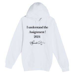 I Understand The Assignment 2024 Kamala Signature Edition Premium Pullover Hoodie