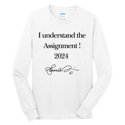 I Understand The Assignment 2024 Kamala Signature Edition Tall Long Sleeve T-Shirt