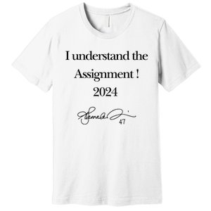 I Understand The Assignment 2024 Kamala Signature Edition Premium T-Shirt